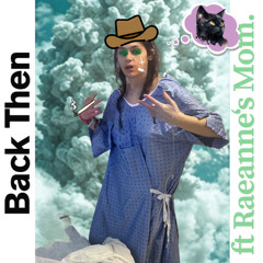 Back then Ft Raeanne's Mom