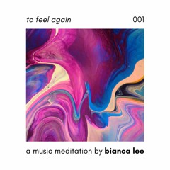 001 || to feel again || music meditation