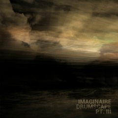 Imaginaire Drumscape, Pt. III
