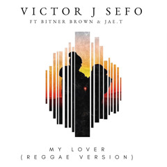 My Lover (Reggae Version) [feat. Jae.T & Bitner Brown]