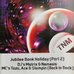 Jubilee Bank Holiday PT2 DJ's Matrix & Nemesis MC's Stompin Turbo D TNT & Ace
