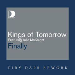 Kings of Tomorrow - Finally ( Tidy Daps Rework)**FREE DOWNLOAD**
