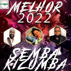 Melhor de 2022 Semba e Kizomba Mix 2022 - DjMobe