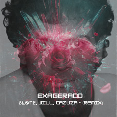 Blotz, Will, Cazuza - Exagerado (Extended Remix)