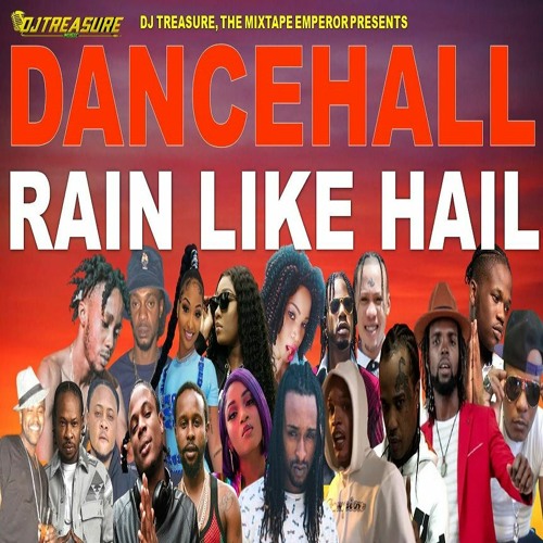Stream DJ Treasure Dancehall Mix 2022 RAIN LIKE HAIL by DJ Treasure