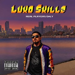 Ｌｕｘｏ Ｓｋｉｌｌｚ － Ｒｅａｌ Ｐｌａｙｅｒｓ Ｏｎｌｙ （Ｆｕｌｌ Áｌｂｕｍ）