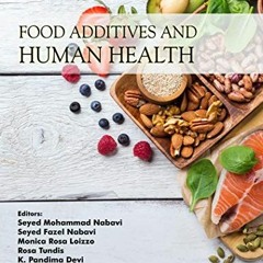 [View] [KINDLE PDF EBOOK EPUB] Food Additives and Human Health by  Seyed Nabavi,Ana S