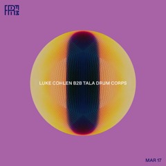 RRFM • Luke Cohlen b2b Tala Drum Corps • 17-03-2022