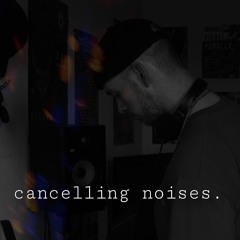 cancelling noises.