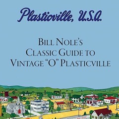 Read [PDF EBOOK EPUB KINDLE] Bill Nole's Classic Guide to Vintage "O" Plasticville: Including Storyt