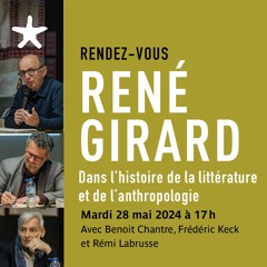 "René Girard dans l'histoire de la littérature et de l'anthropologie" le 28 mai 2024