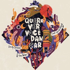 Dedy Dread & The Rebel Feat. Keila Abeid - Quero Ver Você Dançar (Brasila Strut Remix)