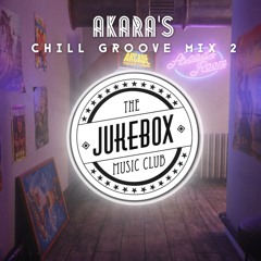 The Jukebox Music Club - Akara's Chill Groove Mix #2 (2021)