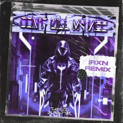 Toxic Wraith - Don't Kill My Vibe (IRXN Remix)
