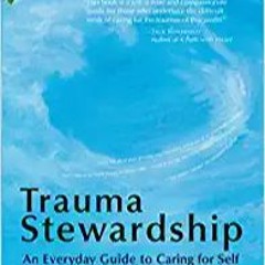[EBOOK] Trauma Stewardship: An Everyday Guide to Caring for Self While Caring for Others PDF