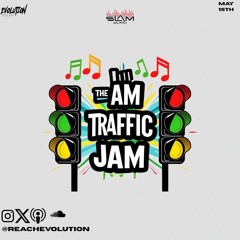 AM TRAFFIC JAM MAY 15TH - EVOLUTION (EVO)