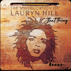 Lauryn Hill - That Thing (Keees. 129 Edit) [FREE DOWNLOAD]