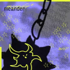 Meander #3 w/ forlorn (22/03/24)