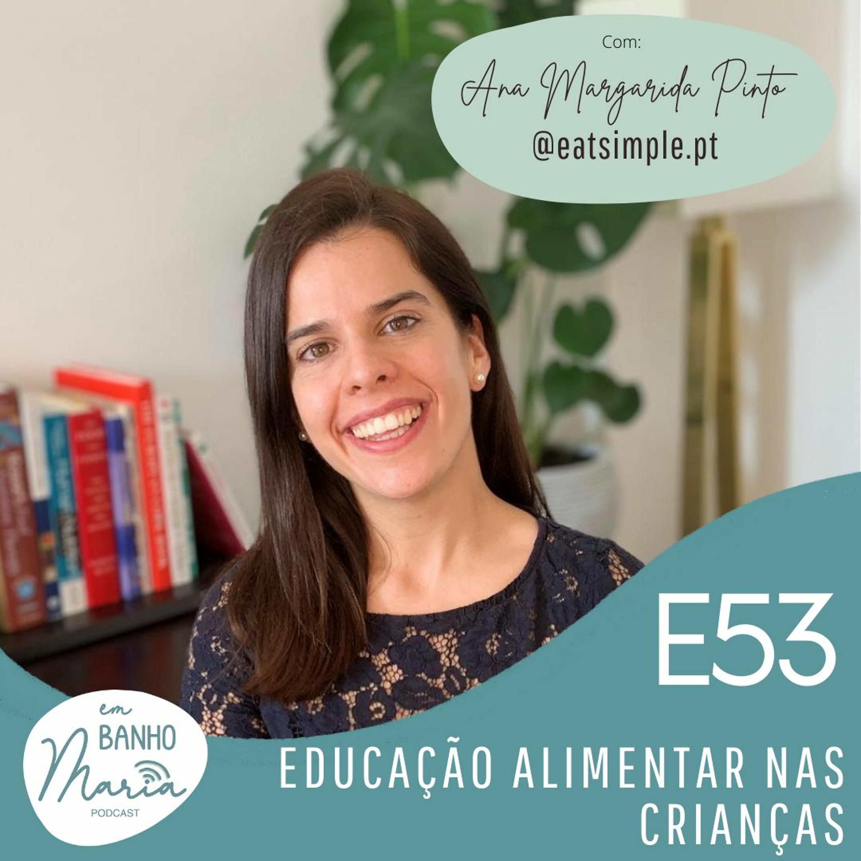 E53: Educação Alimentar nas Crianças, com Ana Margarida Pinto