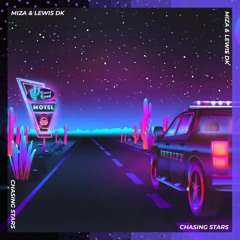 Miza x Lewis DK - Chasing Stars (Radio Edit)