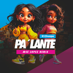 El chuape -Pa'lante (Jose Lopez Remix)