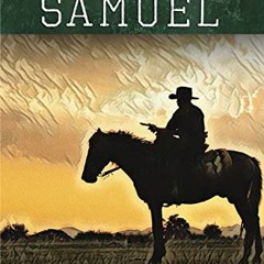 (<E.B.O.O.K.$) 📖 Old Samuel: A Classic Western Adventure (Westward Western Saga) [PDF READ ONLINE]