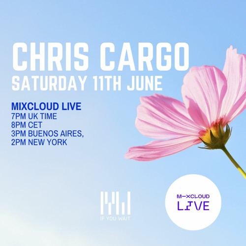 Chris Cargo 11th June 2021 Mixcloud Live -