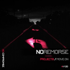 Project 8 - Move On No Remorse Recordings OUT NOW