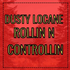 DUSTY LOCANE - ROLLIN N CONTROLLIN FREESTYLE (TikTok) | i walk in the spot 30 on me and some chops