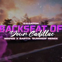 C.C.CATCH - Backseat Of Your Cadillac (WAFES X BARTIX 'Summer' Remix) 2023