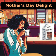 Mother’s Day Delight