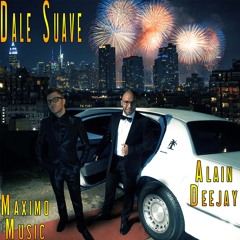 Dale Suave Maximo Music & Alain deejay