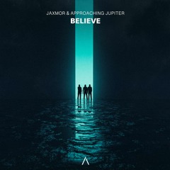 Jaxmor & Approaching Jupiter - Believe (Radio Edit)