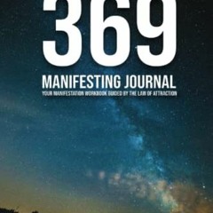 [GET] EPUB 🖍️ 369 Manifesting Journal: Your Manifestation Workbook Guided by the Law