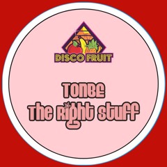 Tonbe - The Right Stuff [Disco Fruit] [DF 181]