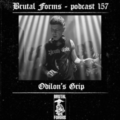 Podcast 157 - Odilon's Grip x Brutal Forms