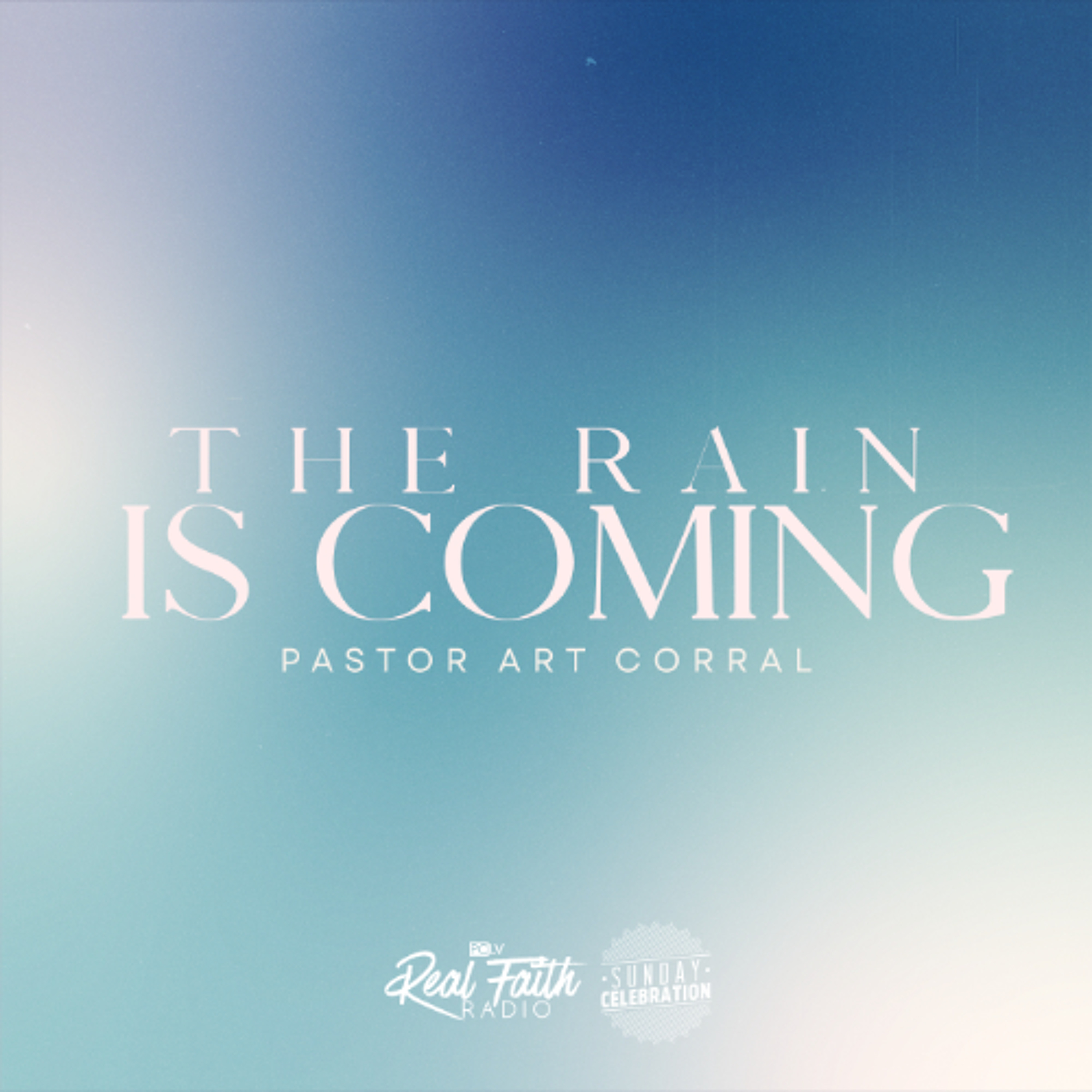 The Rain Is Coming || Pastor Art Corral episode artwork