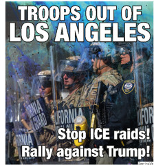746 — Troops out of Los Angeles: Stop ICE raids! Rally against Trump! | Israel-Iran: Stop the War!
