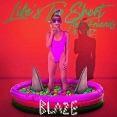 Life's Too Short- Two Friends ft. FITZ (Blaze Remix)