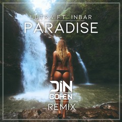 LUTRA - Paradise ft. Inbar (Din Cohen Remix)