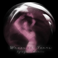 Waves Of Tears (Egregore Remix)