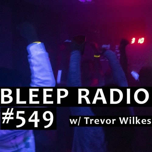 Bleep Radio #549 w/ Trevor Wilkes [Silicon Docking Coupling]