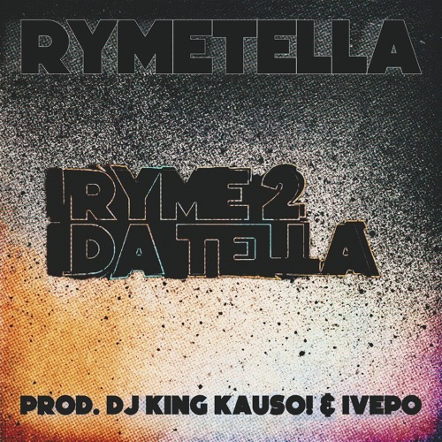 Dj King Kauso! Presents Rymetella - Ryme 2 Da Tella PROD. DJ KING KAUSO! & IVEPO