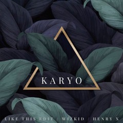 HENRY X & WIZKID - LIKE THIS ( KARYO EDIT)