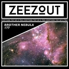 ZeeZout Podcast 177 | Brother Nebula