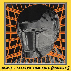 6̸6̸6̸6̸6̸6̸ | Alxs.f - Electro Syndicate [CYBERJIT]