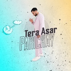 Tera Asar (Promo) by Parichay