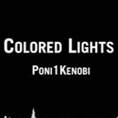 Poni1Kenobi - Colored Lights [Rainbow And Rooted]