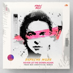 Depeche Mode - Never Let Me Down Again (Fran Bux Unofficial Remix) FREE DOWNLOAD