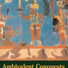 [READ] [EBOOK EPUB KINDLE PDF] Ambivalent Conquests: Maya and Spaniard in Yucatan, 15